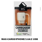 CARREGADOR IPHONE 3.6 MAX-CAR68
